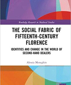 The Social Fabric of Fifteenth Century Florence Identities and Change in the World of Second Hand Dealers