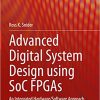 Advanced Digital System Design using SoC FPGAs An Integrated Hardware Software Approach
