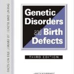 The Encyclopedia of Genetic Disorders and Birth Defects