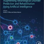 Augmenting Neurological Disorder Prediction and Rehabilitation Using Artificial Intelligence