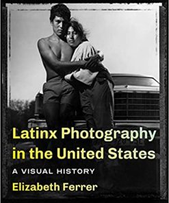 Latinx Photography in the United States A Visual History