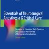 Essentials of Neurosurgical Anesthesia & Critical Care Strategies for Prevention Early Detection and Successful Management of Perioperative Complications 2nd Edition