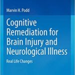 Cognitive Remediation for Brain Injury and Neurological Illness Real Life Changes