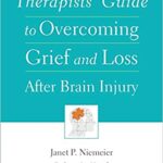 Therapists Guide to Overcoming Grief and Loss After Brain Injury