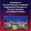 Handbook of Fire and Explosion Protection Engineering Principles for Oil Gas Chemical and Related Facilities 4th Edition