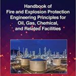 Handbook of Fire and Explosion Protection Engineering Principles for Oil Gas Chemical and Related Facilities 4th Edition