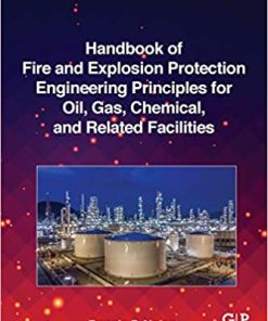 Handbook of Fire and Explosion Protection Engineering Principles for Oil Gas Chemical and Related Facilities 4th Edition