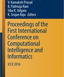 Proceedings of the First International Conference on Computational Intelligence and Informatics ICCII 2016