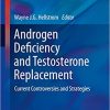 Androgen Deficiency and Testosterone Replacement Current Controversies and Strategies