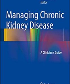 Management of Chronic Kidney Disease A Clinician’s Guide