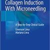 Percutaneous Collagen Induction With Microneedling A Step by Step Clinical Guide