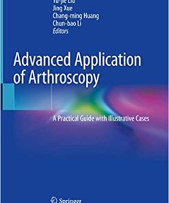 Advanced Application of Arthroscopy A Practical Guide with Illustrative Cases