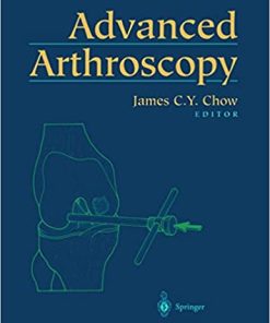 Advanced Arthroscopy By James C Y Chow M D