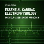 Essential Cardiac Electrophysiology The Self Assessment Approach 2nd Ed