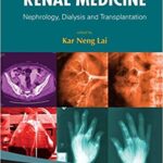 A Practical Manual of Renal Medicine Nephrology Dialysis and Transplantation