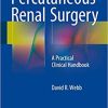 Percutaneous Renal Surgery A Practical Clinical Handbook