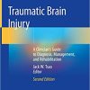 Traumatic Brain Injury A Clinicians Guide to Diagnosis Management and Rehabilitation 2nd Ed