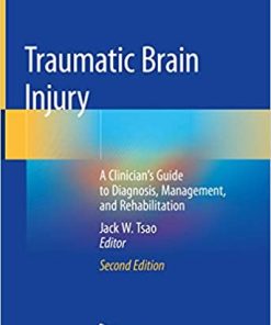 Traumatic Brain Injury A Clinicians Guide to Diagnosis Management and Rehabilitation 2nd Ed