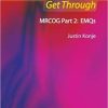 Get Through MRCOG Part 2 EMQs By Justin C Konje