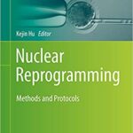 Nuclear Reprogramming Methods and Protocols