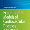 Experimental Models of Cardiovascular Diseases Methods and Protocols