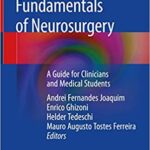 Fundamentals of Neurosurgery A Guide for Clinicians and Medical Students