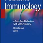 Pediatric Immunology A Case Based Collection with MCQs Volume 2