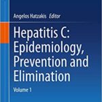 Hepatitis C Epidemiology Prevention and Elimination Volume 1