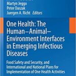 One Health The Human Animal Environment Interfaces in Emerging Infectious Diseases