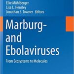Marburg and Ebolaviruses From Ecosystems to Molecules