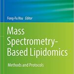 Mass Spectrometry Based Lipidomics Methods and Protocols