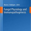 Fungal Physiology and Immunopathogenesis