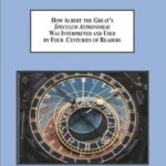 How Albert the Greats Speculum Astronomiae Was interpreted And Used By Four Centuries Of Readers