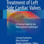 Percutaneous Treatment of Left Side Cardiac Valves A Practical Guide for the Interventional Cardiologist 3rd Ed