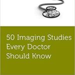 50 Imaging Studies Every Doctor Should Know