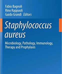 Staphylococcus Aureus Microbiology Pathology Immunology Therapy and Prophylaxis