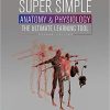 Super Simple Anatomy & Physiology The Ultimate Learning