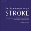 The Clinical Neuropsychiatry of Stroke Cognitive Behavioral and Emotional Disorders following Vascular Brain Injury 2nd Ed
