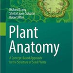 Plant Anatomy A Concept Based Approach to the Structure of Seed Plants