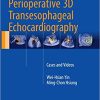 Atlas of Perioperative 3D Transesophageal Echocardiography Cases and Videos