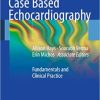 Case Based Echocardiography Fundamentals and Clinical Practice