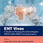 ENT Vivas A Guide to Passing the Intercollegiate FRCS