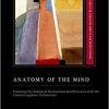 Anatomy of the Mind Exploring Psychological Mechanisms and Processes with the Clarion Cognitive Architecture