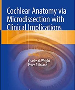 Cochlear Anatomy via Microdissection with Clinical Implications