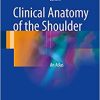 Clinical Anatomy of the Shoulder An Atlas