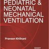 Pediatric & Neonatal Mechanical Ventilation 2nd Edition By Praveen Khilnani