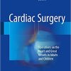 Cardiac Surgery Operations on the Heart and Great Vessels in Adults and Children