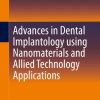 Advances in Dental Implantology using Nanomaterials and Allied Technology Applications