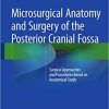 Microsurgical Anatomy and Surgery of the Posterior Cranial Fossa Surgical Approaches and Procedures Based on Anatomical Study