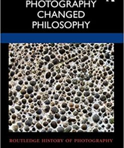 How Photography Changed Philosophy